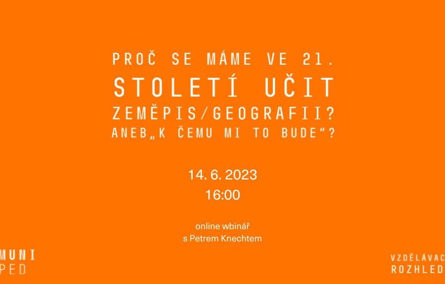 Proč se máme ve 21. století učit zeměpis/geografii? Aneb „K čemu mi to bude“